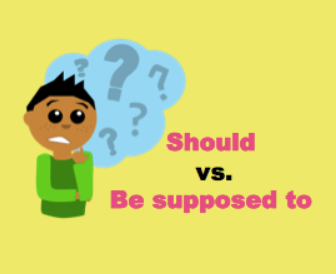 Should vs. Be supposed to ，到底「应该」怎么用！ ？